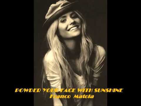 Powder Your Face With Sunshine   Franco Matola