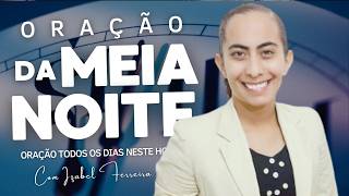 17/06/2026 - ORAÇÃO DA MEIA NOITE COM ISABEL FERREIRA ‪ @IzabelFerreira