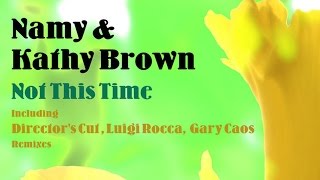 Namy & Kathy Brown - Not This Time (Original Mix)