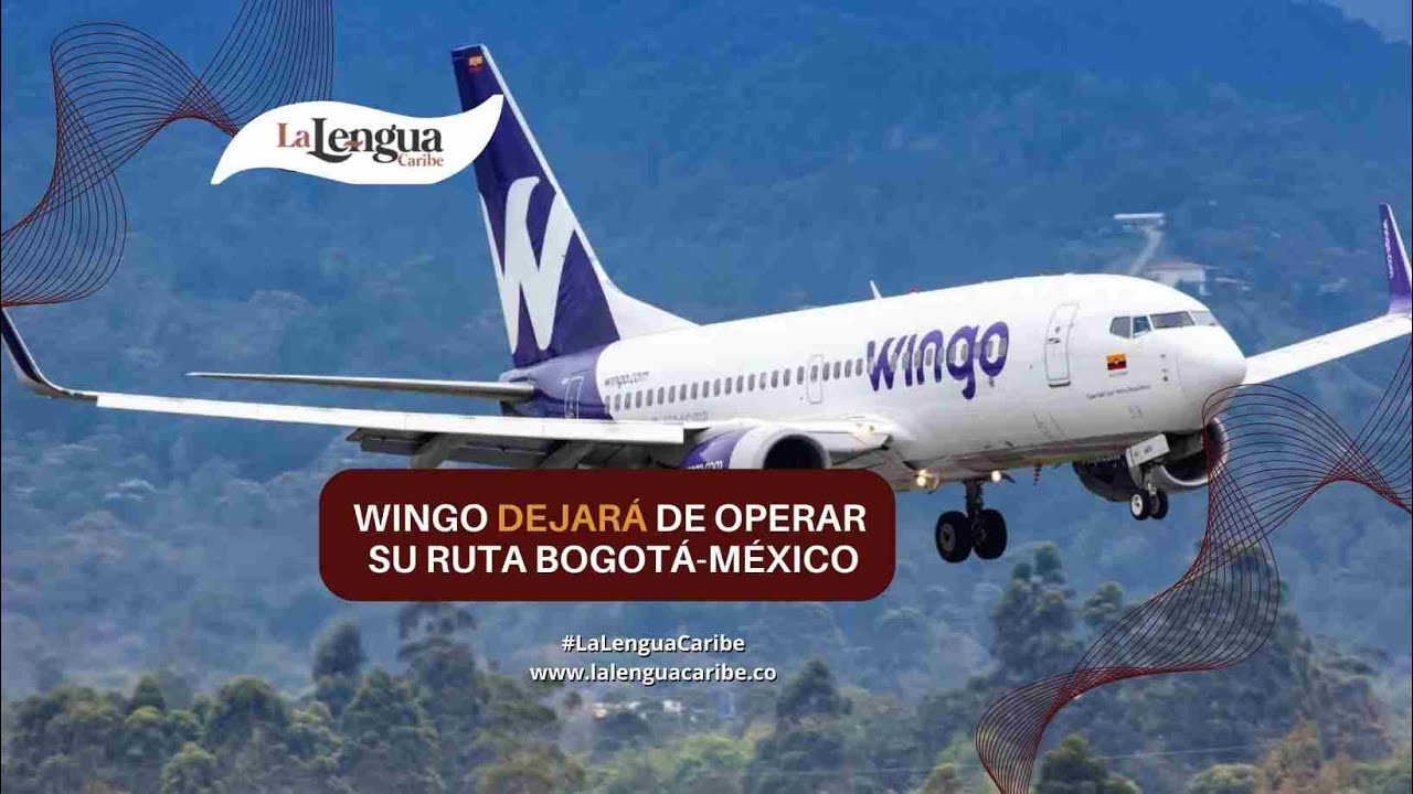 Wingo dejará de operar su ruta BogotáMéxico, estas son las razones