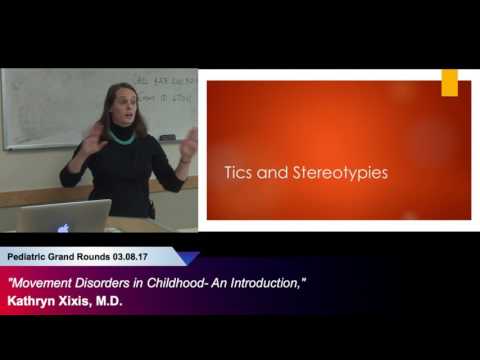 "Movement Disorders in Childhood- An Introduction," Kathryn Xixis, M.D.