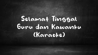 Download lagu Selamat Tinggal Guru dan Kawanku (Karaoke) mp3