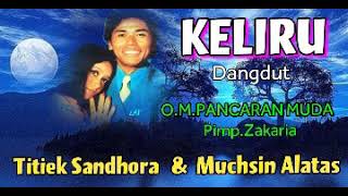 Download lagu KELIRU (Dangdut) O.M.PANCARAN MUDA. Pimp.Zakaria  - Titiek Sandhora & Muchsin Alatas mp3