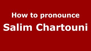 How to pronounce Salim Chartouni