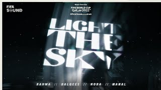 Light The Sky with Nora Fatehi, Balqees, Rahma Riad, Manal &amp; RedOne | FIFA World Cup 2022 Soundtrack