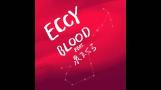 Eccy - Blood feat.泉まくら