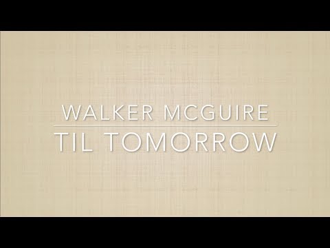 Walker McGuire - Til Tomorrow (Lyric Video)