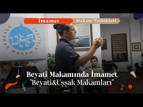 Beyati İmamet • ''Beyati ve Uşşak''  | ÜMA ~ Üsküdar Makam Atölyesi