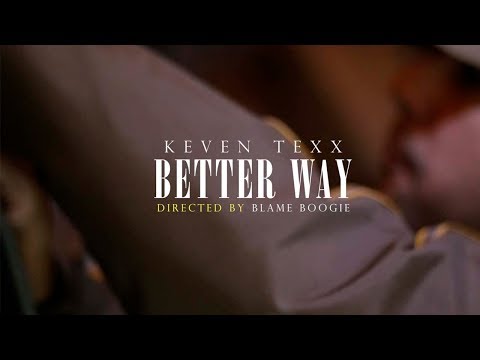 Keven Texx - BETTER WAY (DIRECTED BY @BLAMEBOOGIE)