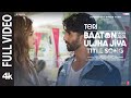 Teri Baaton Mein Aisa Uljha Jiya (Title Track)(Full Video): Shahid Kapoor,Kriti,Raghav,Tanishk,Asees