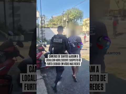Câmeras de Santos ajudam a localizar adolescente suspeito de furto exibido em vídeos nas redes.