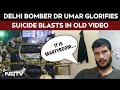 Delhi Bomb Blast Suicide Bombing A Misunderstood Concept Delhi Bomber S Chilling Video