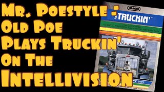 Mr. Poestyle : Old Poe Plays Imagic's Truckin' On The Intellivision