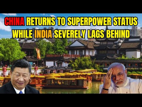 China Returns To Superpower Status, While India Severely Lags Behind