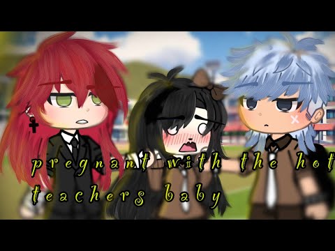 "Pregnant with the hot teacher." glmm// [gct], part two!