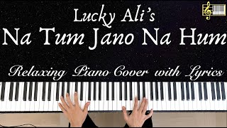 Na Tum Jano Na Hum  Piano Cover with Lyrics  Lucky