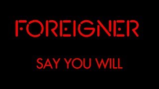 Foreigner - Say You will (Lyrics) Official Remaster