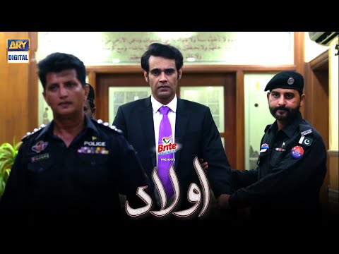 Tumhare paas Sirf Sath Baje Tak Ka Time Hai | Aulaad Episode 22 | Presented by Brite | ARY Digital