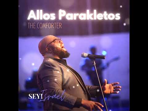 Allos Parakletos - Seyi Israel