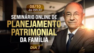 Seminário de Planejamento Patrimonial da Família - Dia 1