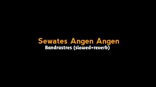 Download lagu SEWATES ANGEN ANGEN - (Sewu pangapurane aku kanggo awakmu) - Bandrastres - (slowed reverb) mp3 Download lagu SEWATES ANGEN ANGEN - (Sewu pangapurane aku kanggo awakmu) - Bandrastres - (slowed reverb) mp3