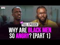 Why Are BLACK MEN So ANGRY Part 1 With Odi Ep 143 Express Yourself Black Man Podcast