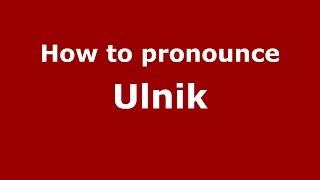 How to pronounce Ulnik