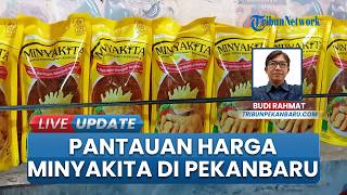 Pantauan Harga MinyaKita di Pekanbaru, seusai Harga Melambung dan Langkanya di Jawa