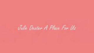 Julie Dexter-A Place For Us