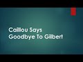 Creepypasta Caillou Lost Episode Caillou Says Goodbye To Gilbert Re Narration