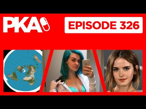 PKA 326 - Emma Watson Leaks, Flat Earth Theory, Clara BabyLegs Cam Girl