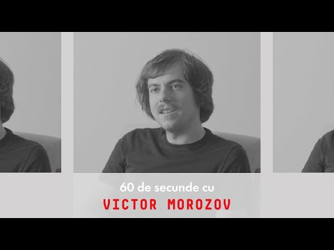 60 de secunde cu Victor Morozov