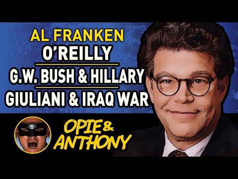 Opie & Anthony - Al Franken - Bush & Hillary, Iraq War - Nov 2005