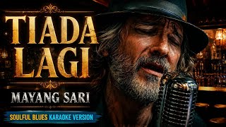 Download lagu TIADA LAGI KARAOKE VERSION - MAYANG SARI || COVER SOULFUL BLUES mp3