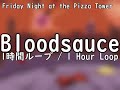 Bloodsauce 1時間ループ / 1 Hour Loop(FNF Mod Funkin Night at the Pizza Tower)