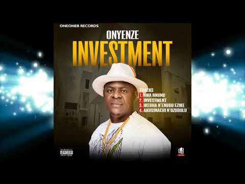 INVESTMENT - Onyenze (OFFICIAL AUDIO)