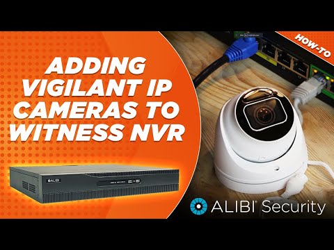 Adding Vigilant IP Cameras to Witness NVR POE Ports