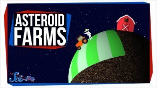 Move Over, Mars: We Could Farm on Asteroids!