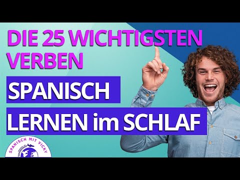 Spanisch lernen im Schlaf -Die 25 wichtigsten Verben auf Spanisch mit Beispielen |  Spanisch/Deutsch