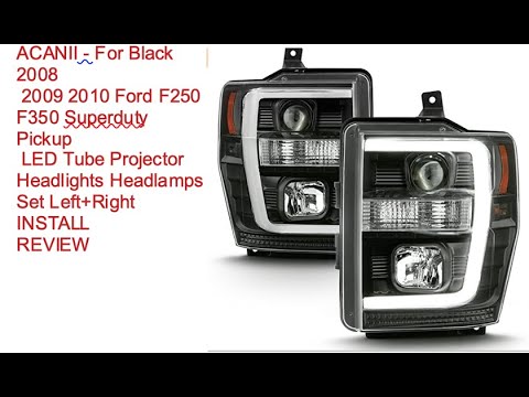 ACANII - 2008-2010 Ford F250 F350 Superduty Pickup LED Tube Projector Headlights install and review.