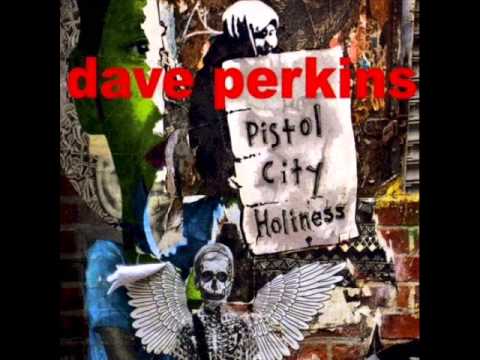 Dave Perkins - 1 - Break - Pistol City Holiness (2009)