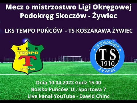 Puńców 10.04.2022 - LKS TEMPO PUŃCÓW - TS KOSZARAWA ŻYWIEC
