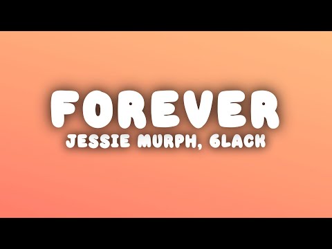 Jessie Murph - Forever (Lyrics) ft. 6lack