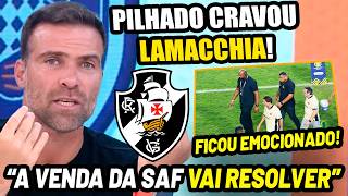 PILHADO CONFIRMA VENDA DA SAF DO VASCO MUITO PRÓXIMA PARA MARCOS LAMACCHIA! ALAN LESCANO ENCAMINHADO