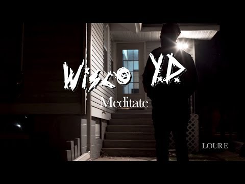 Wisco YD - Meditate (dir. by @louregroup)