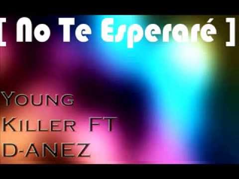 [ No Te Esperaré ] Young Killer FT D ANEZ