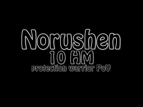 Norushen 10 HM protection warrior PoV