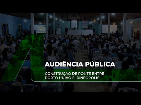 Audiência Pública - Construção de Ponte entre Porto União e Irineópolis - 17/11/25