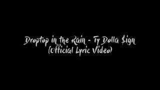 Ty Dolla $ign - Droptop in the Rain (Lyrics)