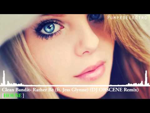Clean Bandit - Rather Be (ft. Jess Glynne) (DJ OBSCENE Remix)